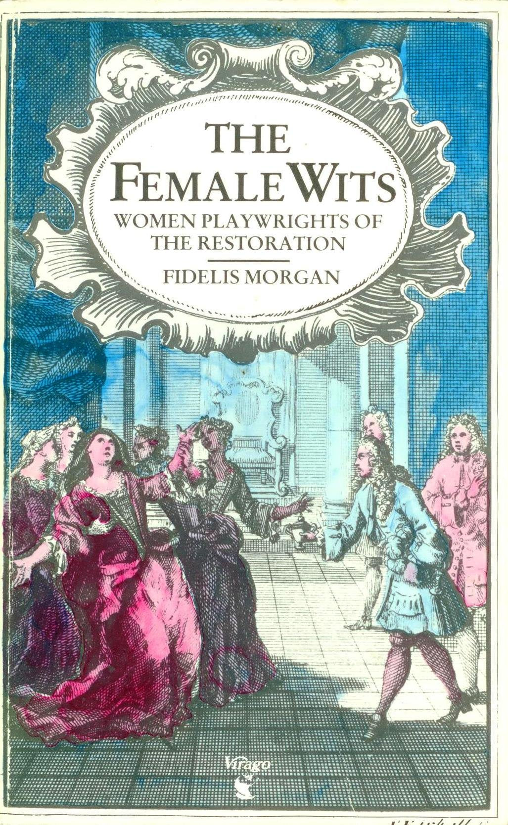 The Female Wits: Women Playwrights on the London Stage, 1660-1720 Contemporary literature