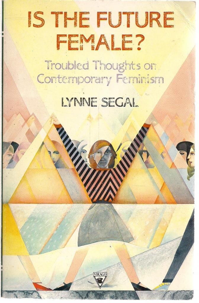 Is the Future Female?: Troubled Thoughts on Contemporary Feminism Books