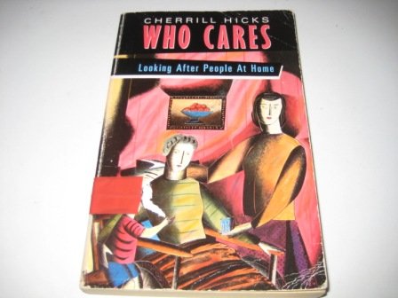 Who Cares: Looking After People at Home Books