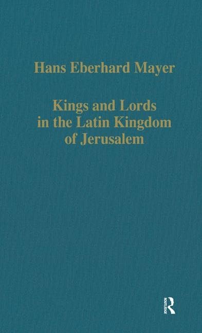 Kings and Lords in the Latin Kingdom of Jerusalem (Collected Studies, 437, Band 437) Social Sciences
