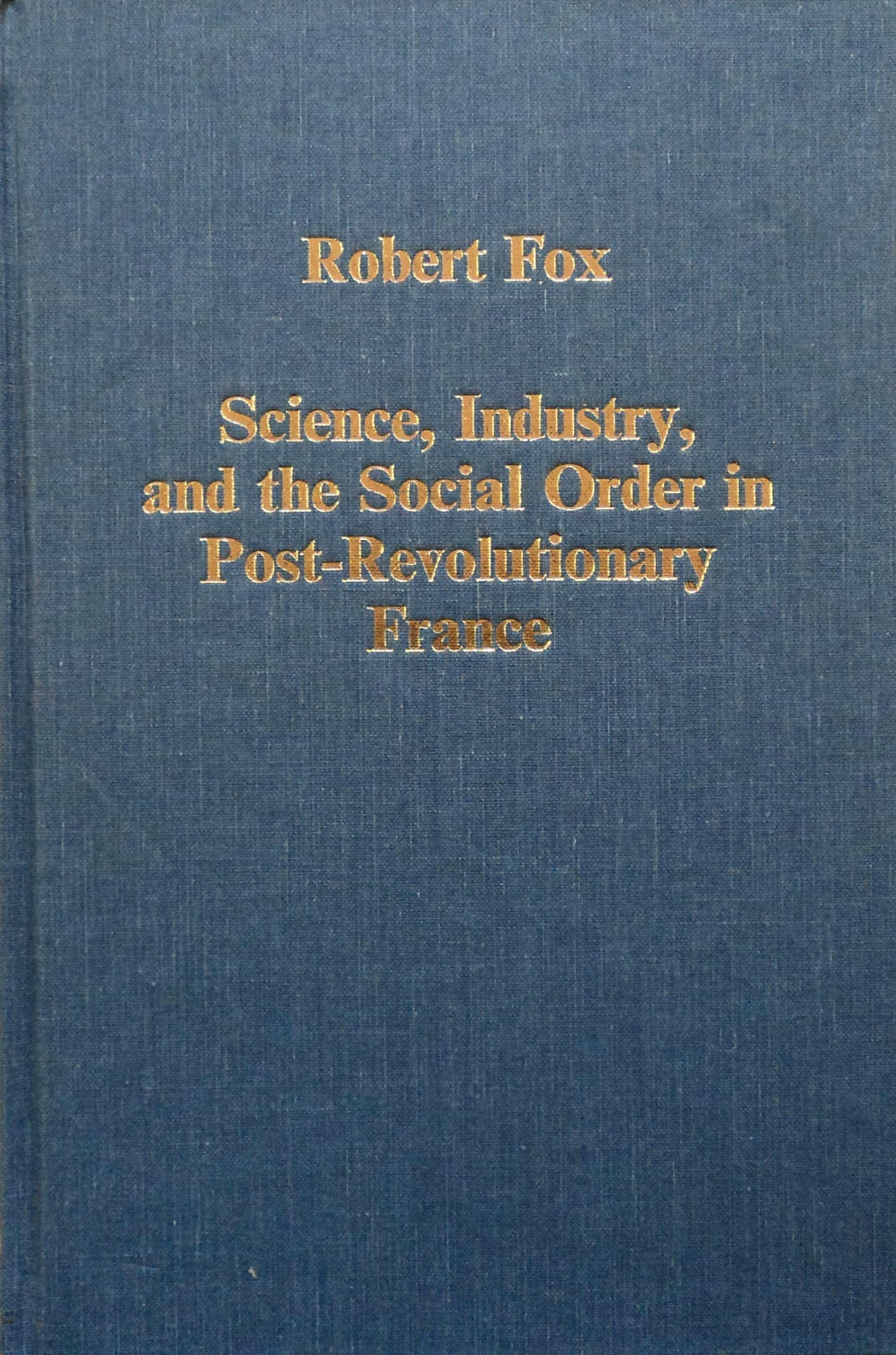 Science, Industry, and the Social Order in Post-Revolutionary France book