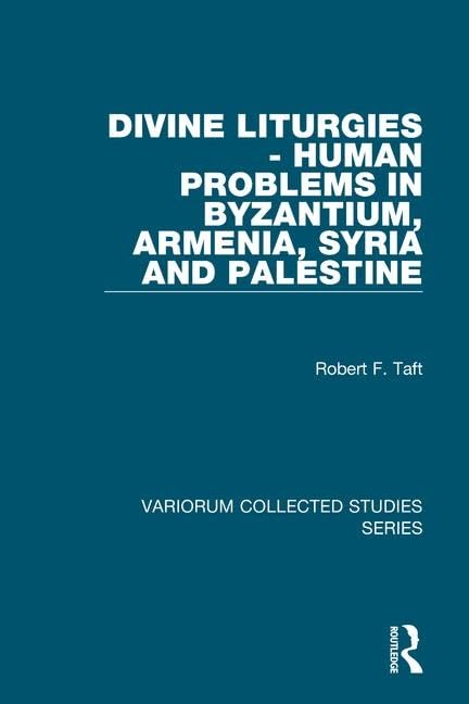 Divine Liturgies - Human Problems in Byzantium, Armenia, Syria and Palestine book