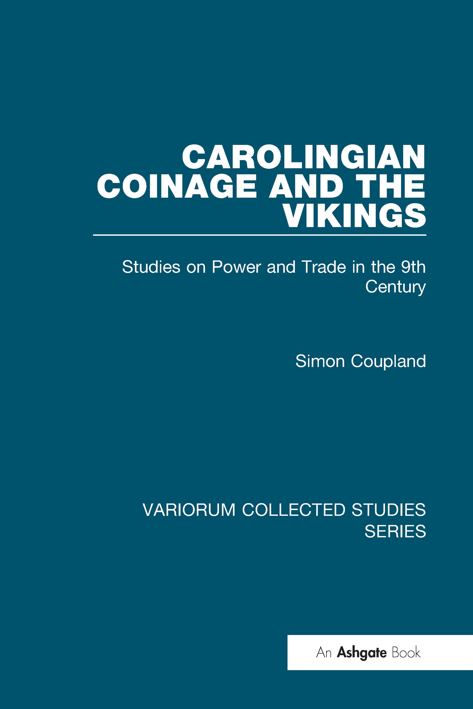 Carolingian Coinage and the Vikings: Studies on Power and Trade in the 9th Century (Variorum Collected Studies Series, 847, Band 847) Business, Finance & Career