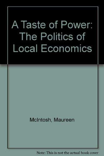 A Taste of Power: The Politics of Local Economics Business, Finance & Career