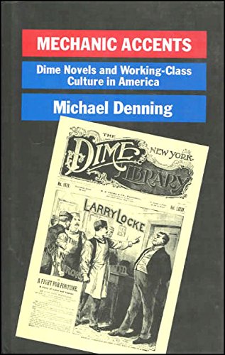 Mechanic Accents: Dime Novels and Working Class Culture: Dime Novels and Working-Class Culture in America (The Haymarket Series) General education