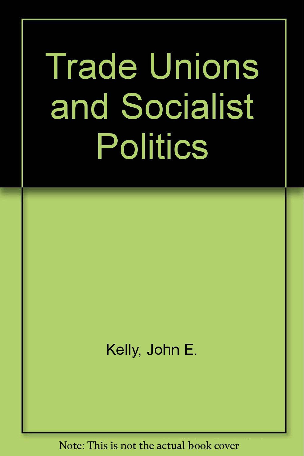 Trade Unions and Socialist Politics Business, Finance & Career