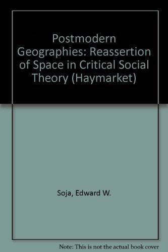 Postmodern Geographies: The Reassertion of Space in Critical Social Theory (Haymarket) General education