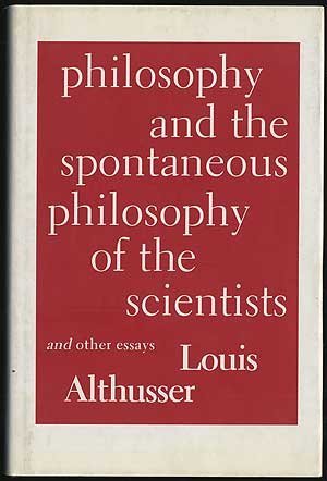Philosophy and the Spontaneous Philosophy of the Scientists: And Other Essays Philosophy
