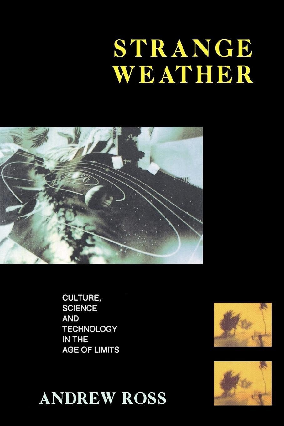 Strange Weather: Culture, Science and Technology in the Age of Limits (The Haymarket Series) Books