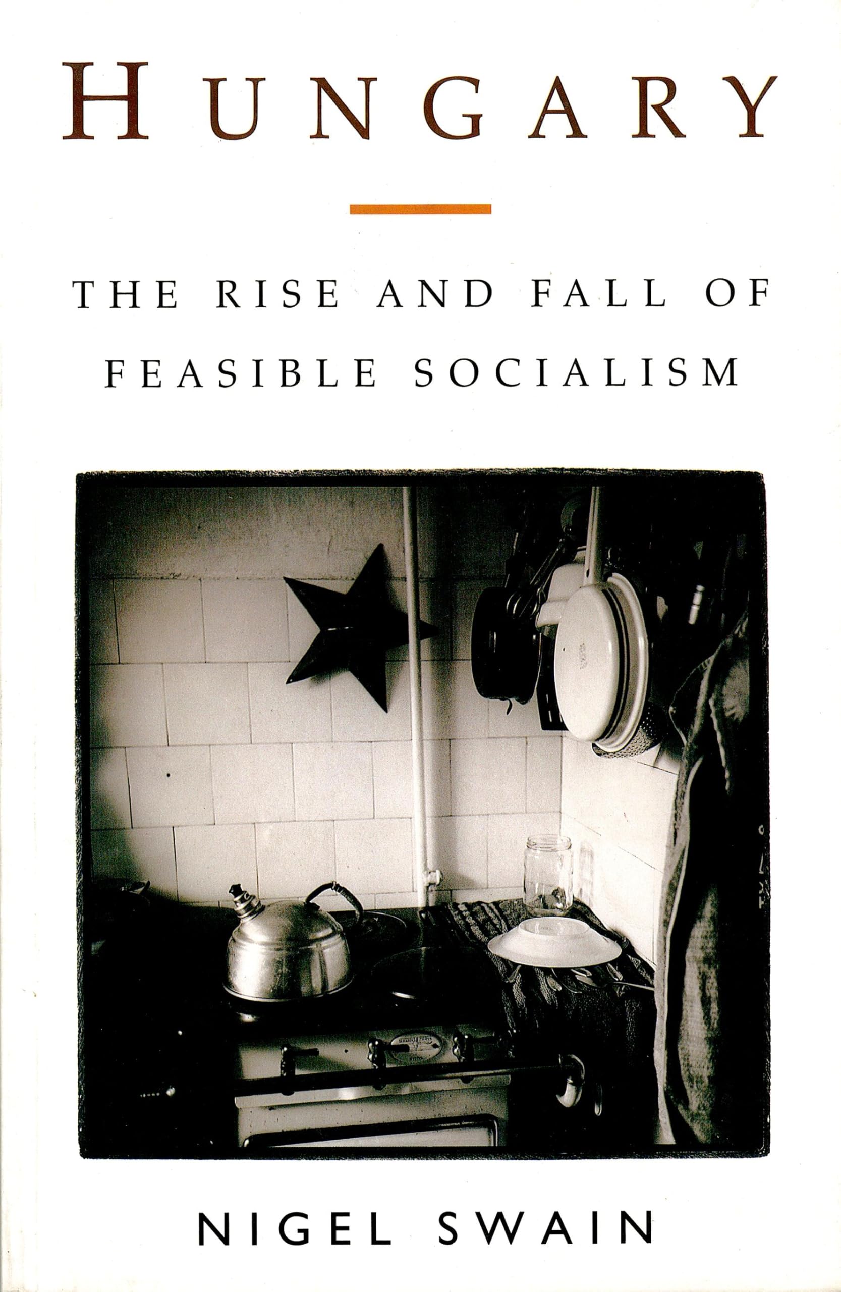 Hungary: The Rise and Fall of Feasible Socialism: The Rise & Fall of Feasible Socialism (Postmodern Occasions) Books