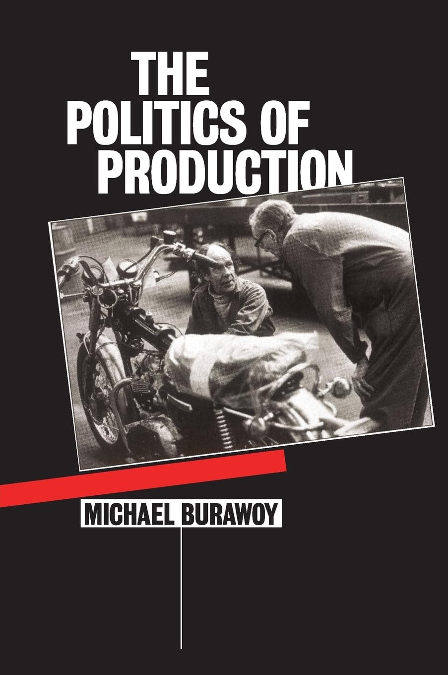 The Politics of Production: Factory Regimes Under Capitalism and Socialism Philosophy