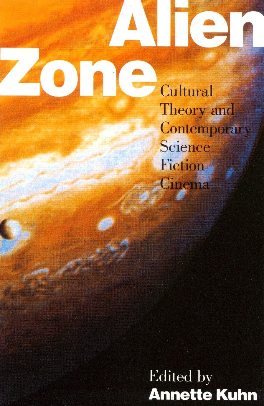 Alien Zone: Cultural Theory and Contemporary Science Fiction Cinema (Probability; 36) General education