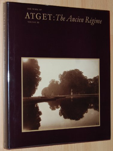 Work of Atget: The Ancien Regime v. 3 book