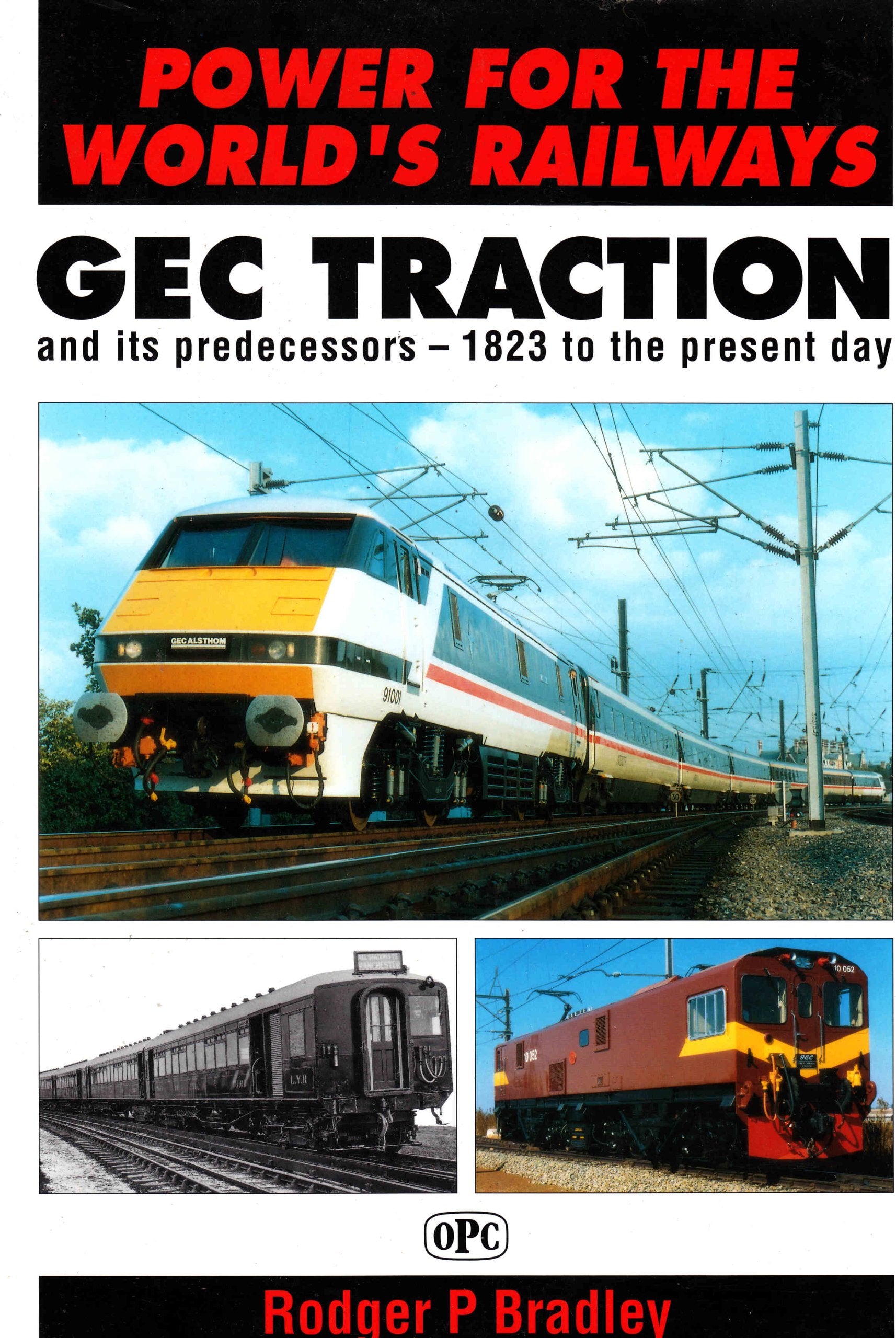 Power for the World's Railways: GEC Traction and Its Predecessors, 1823 to the Present Day Media & Communication