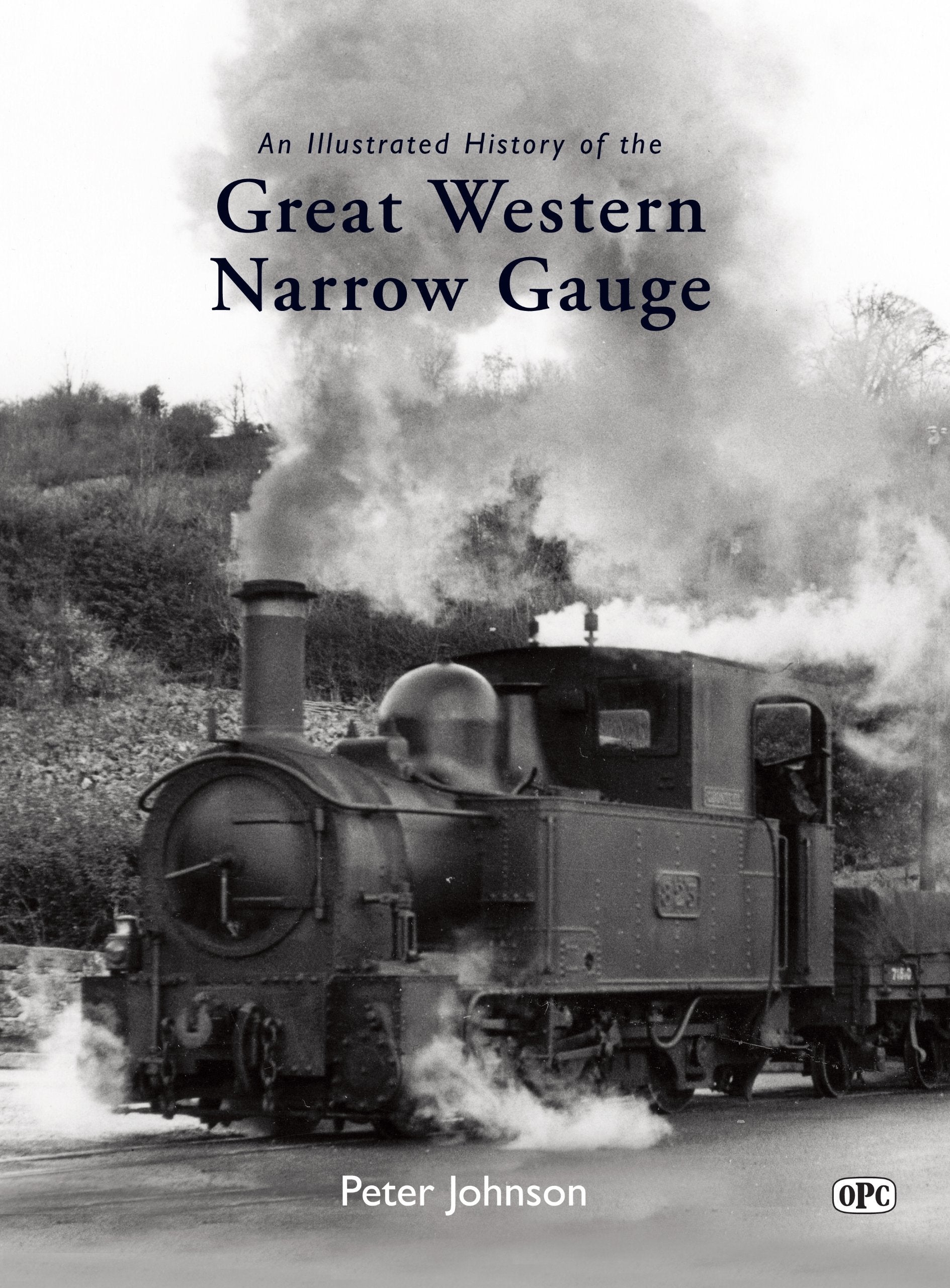 An Illustrated History of the Great Western Narrow Gauge Leisure, Home & Garden