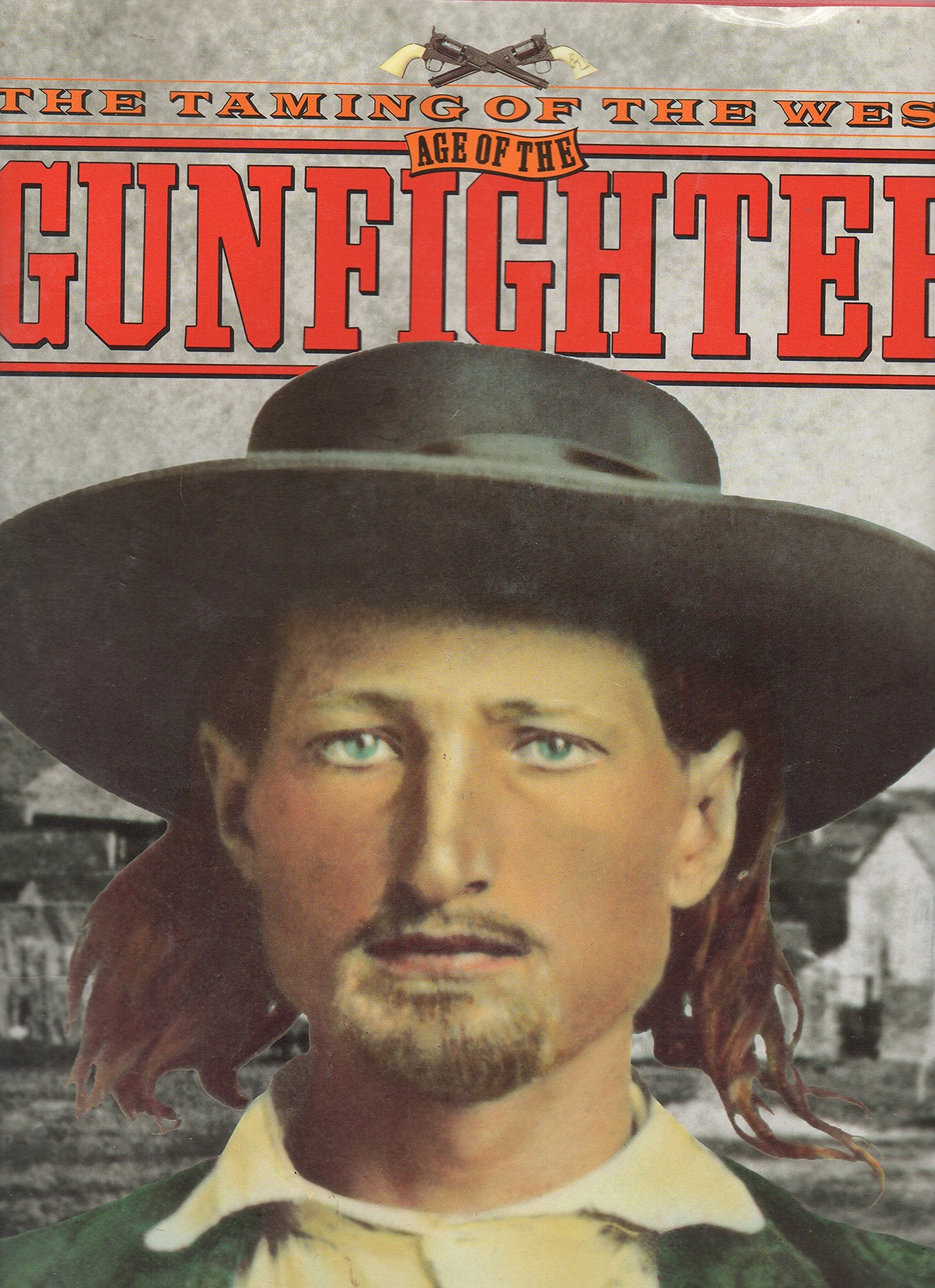 The Taming of the West: Age of the Gunfighter : Men and Weapons on the Frontier 1840-1900 Social Sciences