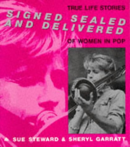 Signed, Sealed and Delivered: True Life Stories of Women in Pop Arts & Music