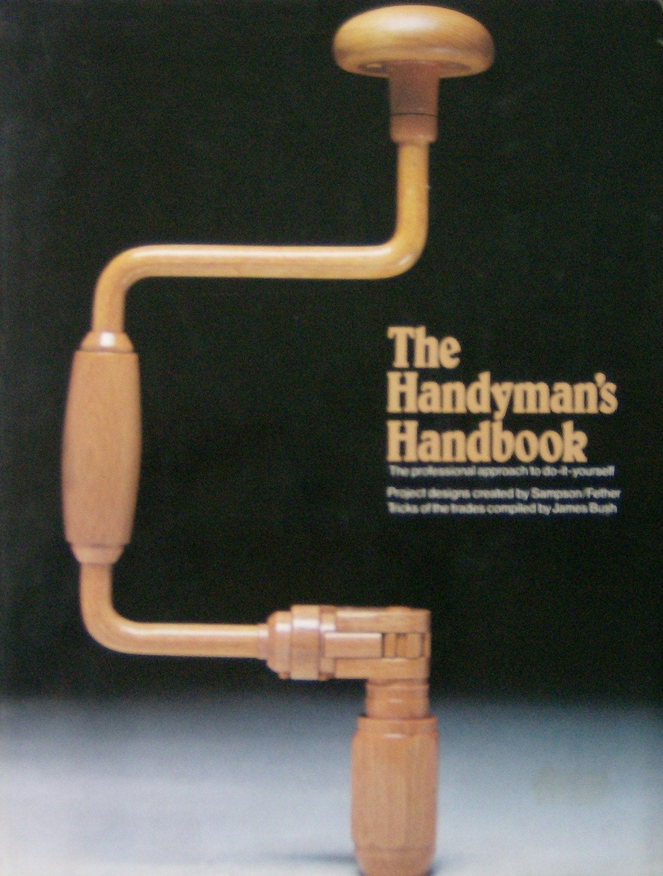 The Handyman's Handbook: The Professional Approach to Do-It-Yourself Home & Household