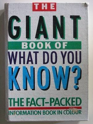 THE GIANT BOOK OF WHAT DO YOU KNOW. Books