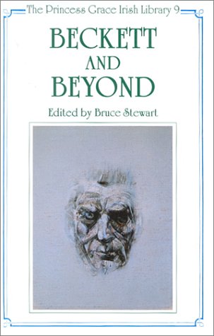 Beckett and Beyond (The Princess Grace Irish Library Series) Contemporary literature