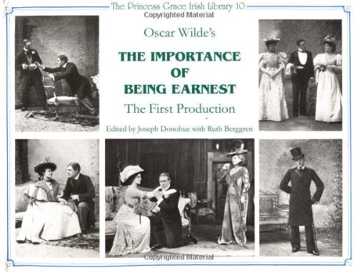 Oscar Wilde's the Importance of Being Earnest: A Reconstructive Critical Edition of the Text of the First Production St. James's Theatre, London, ... (Princess Grace Irish Library Series, 10) Drama
