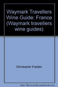 France (Waymark travellers wine guides) Leisure, Home & Garden