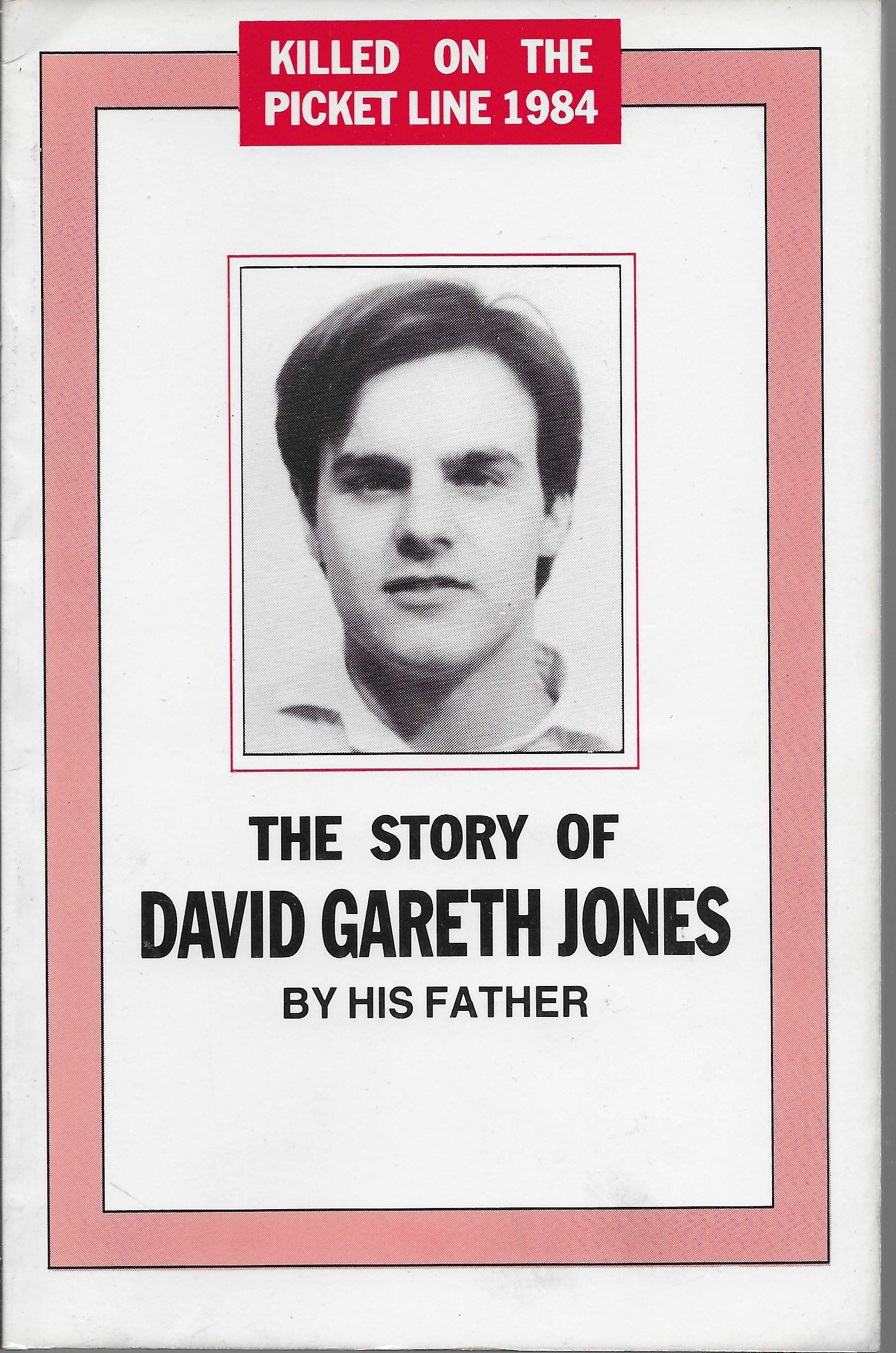 Killed on the Picket Line, 1984: Story of David Gareth Jones book