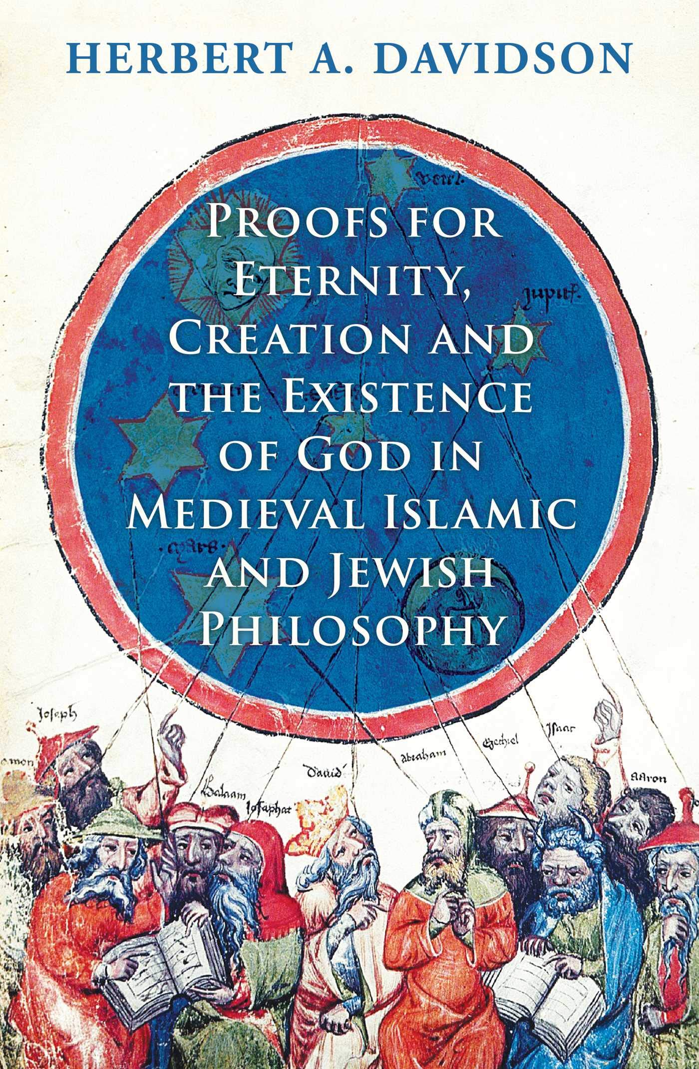 Proofs for Eternity, Creation and the Existence of God in Medieval Islamic and Jewish Philosophy Philosophy