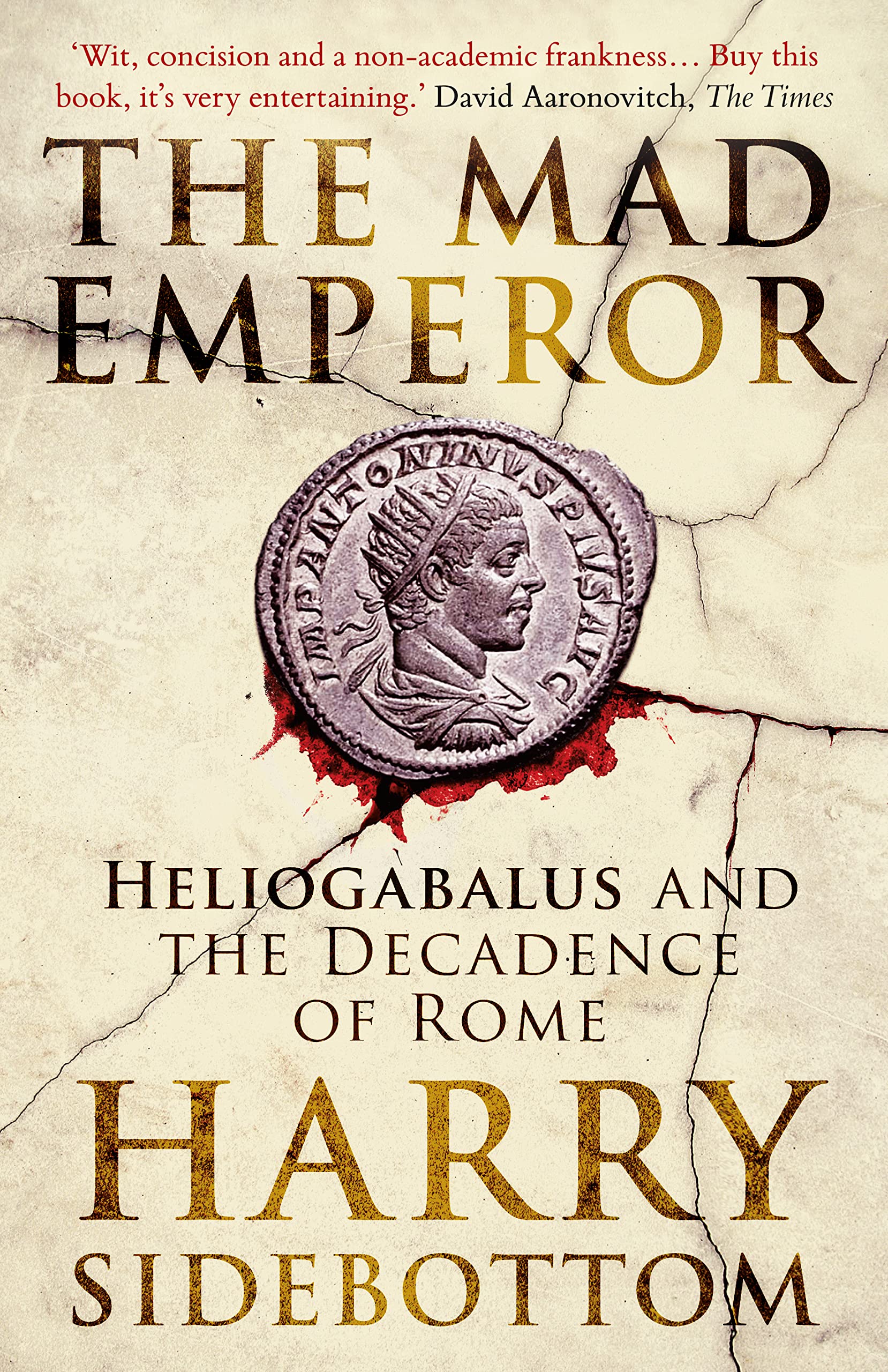 The Mad Emperor: Heliogabalus and the Decadence of Rome Social Sciences