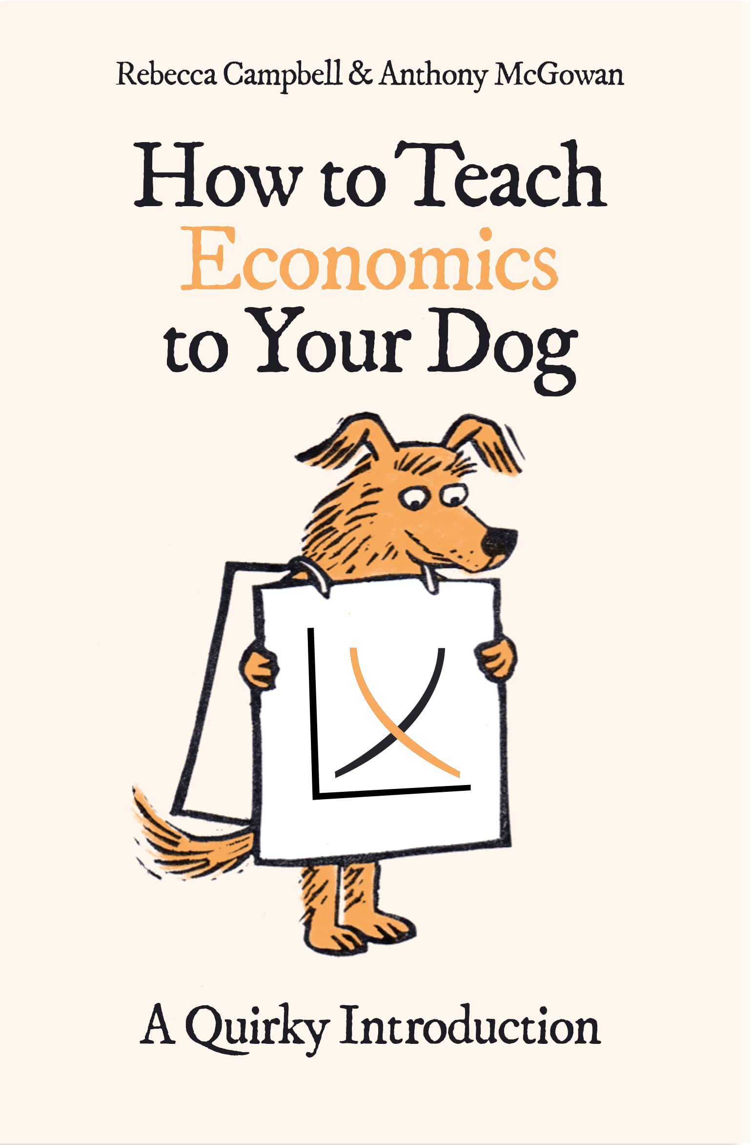 How to Teach Economics to Your Dog: A Quirky Introduction Business, Finance & Career