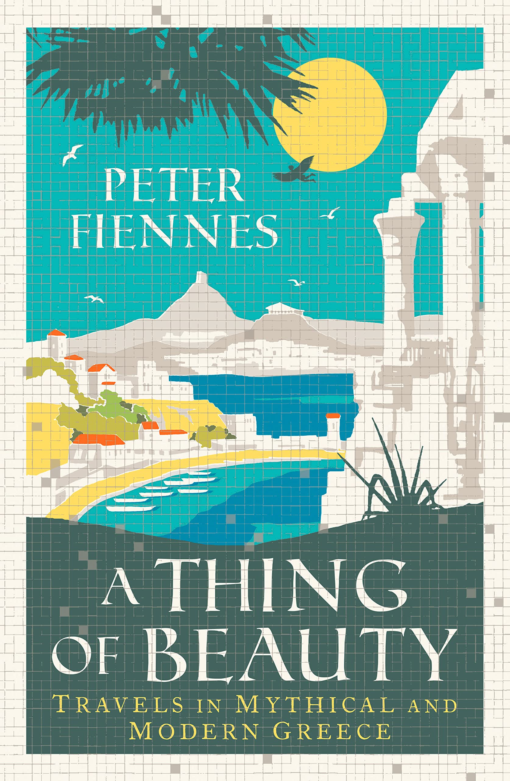 A Thing of Beauty: Travels in Mythical and Modern Greece Social Sciences