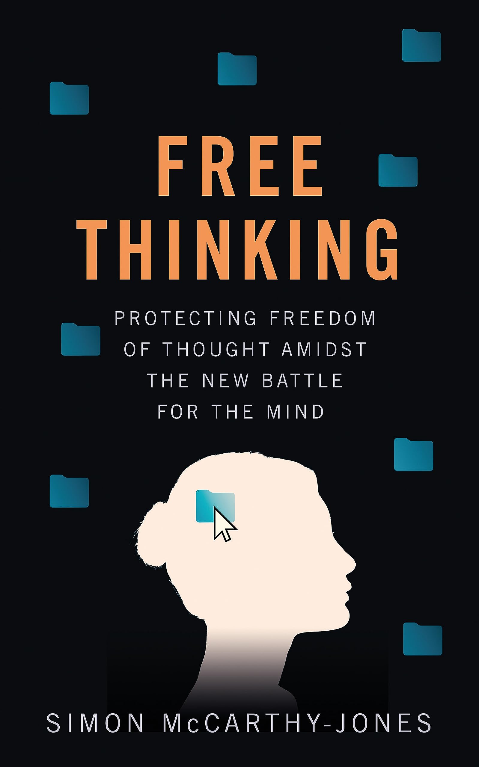 Freethinking: Protecting Freedom of Thought Amidst the New Battle for the Mind Law