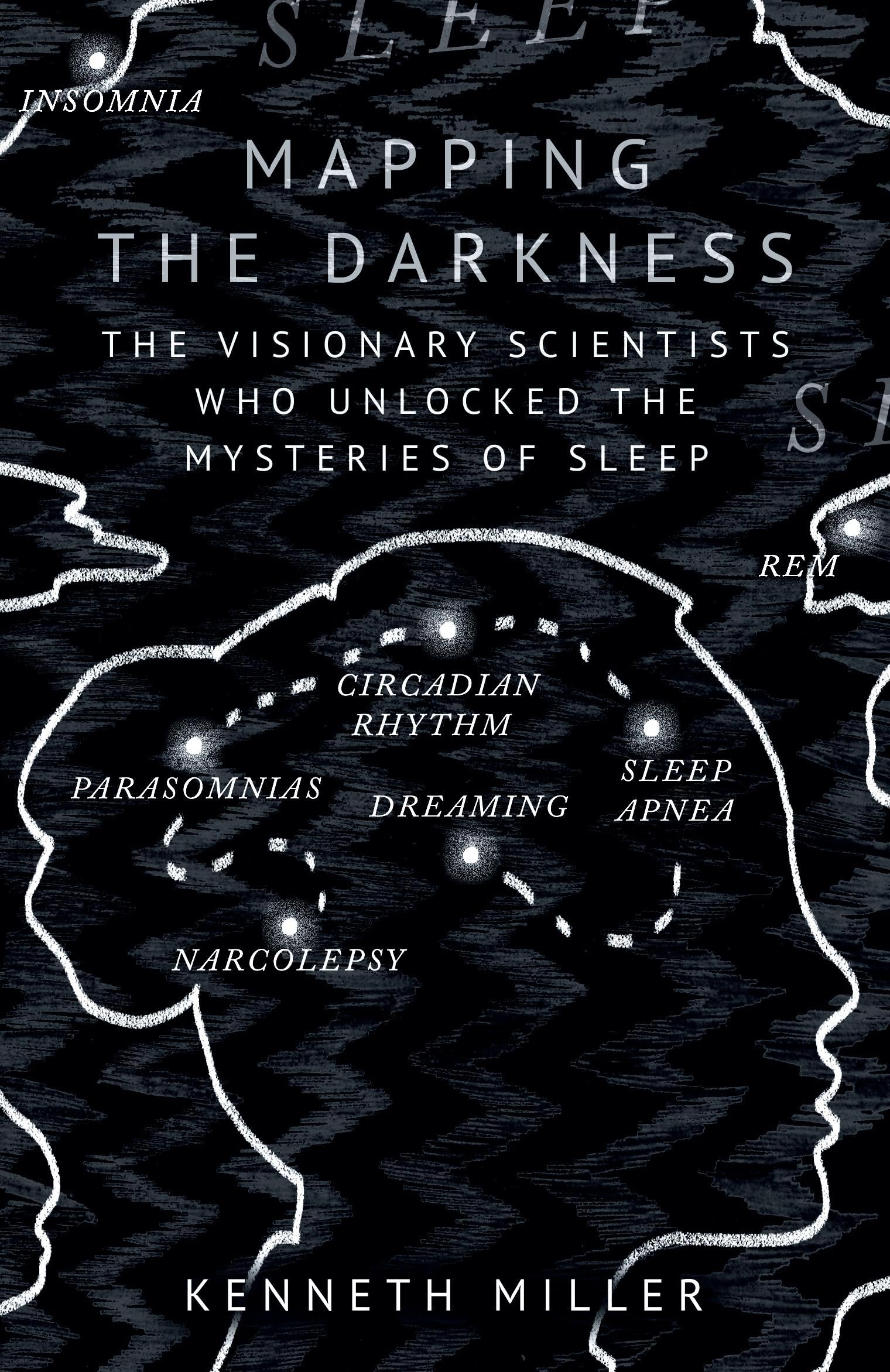 Mapping the Darkness: The Visionary Scientists Who Unlocked the Mysteries of Sleep Medicine