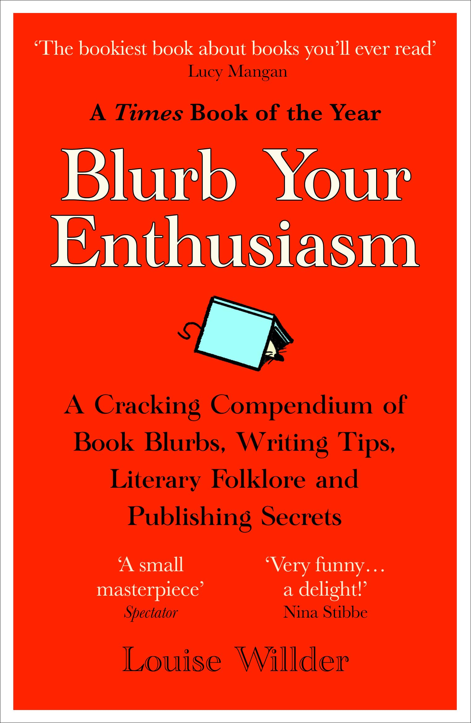 Blurb Your Enthusiasm: A Cracking Compendium of Book Blurbs, Writing Tips, Literary Folklore and Publishing Secrets Media & Communication