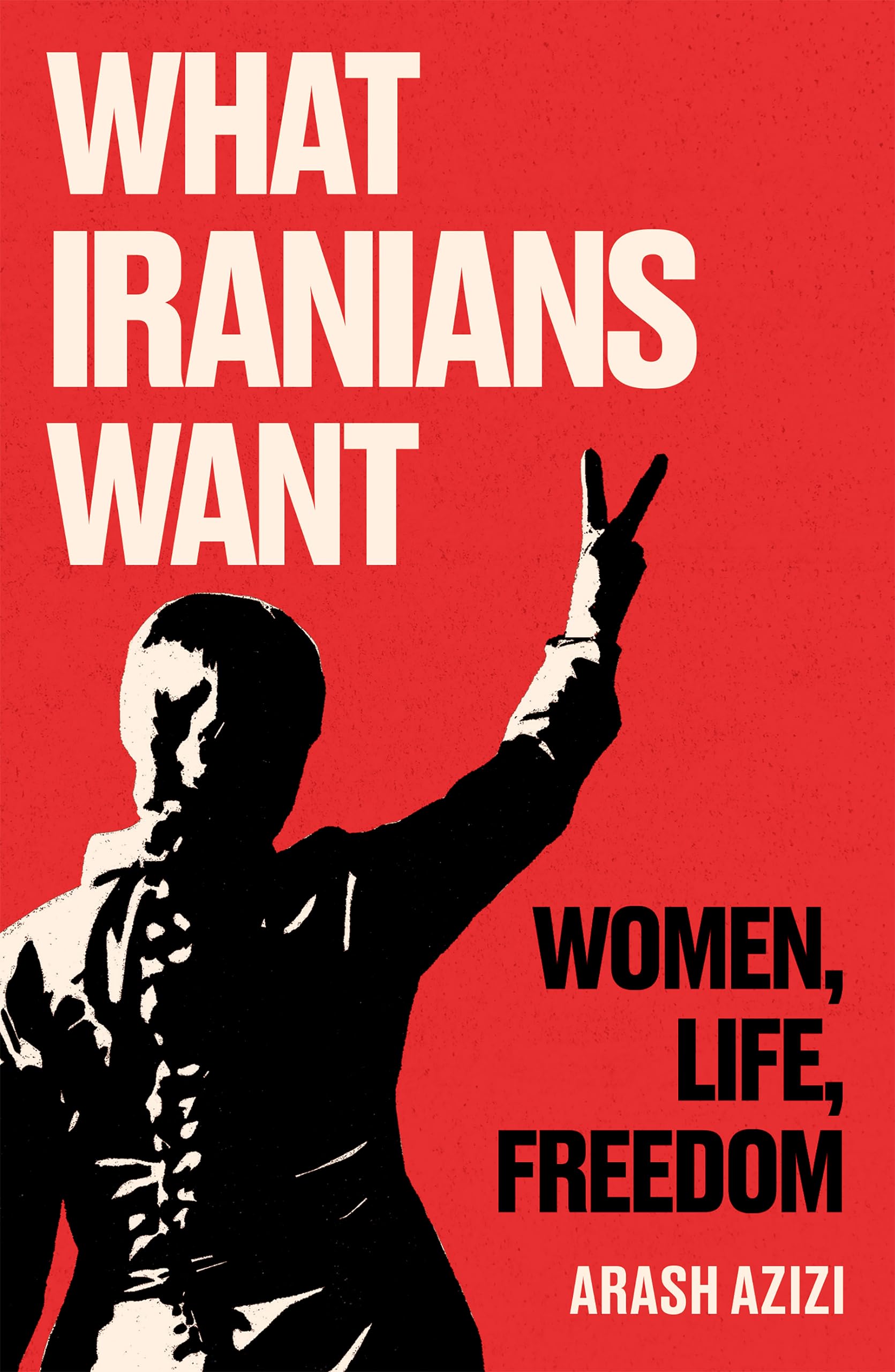 What Iranians Want: Women, Life, Freedom Social Sciences