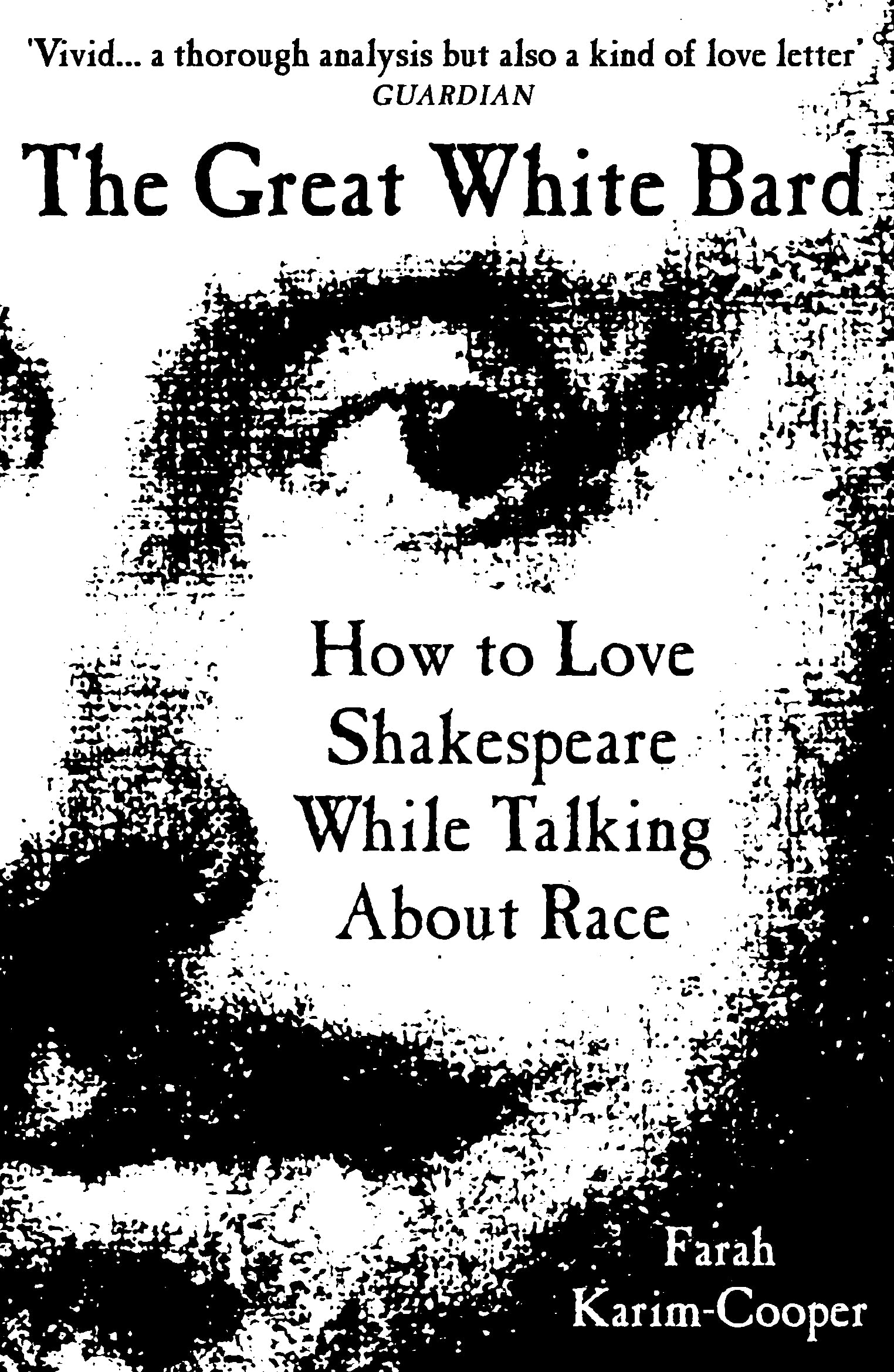 The Great White Bard: How to Love Shakespeare While Talking About Race Books