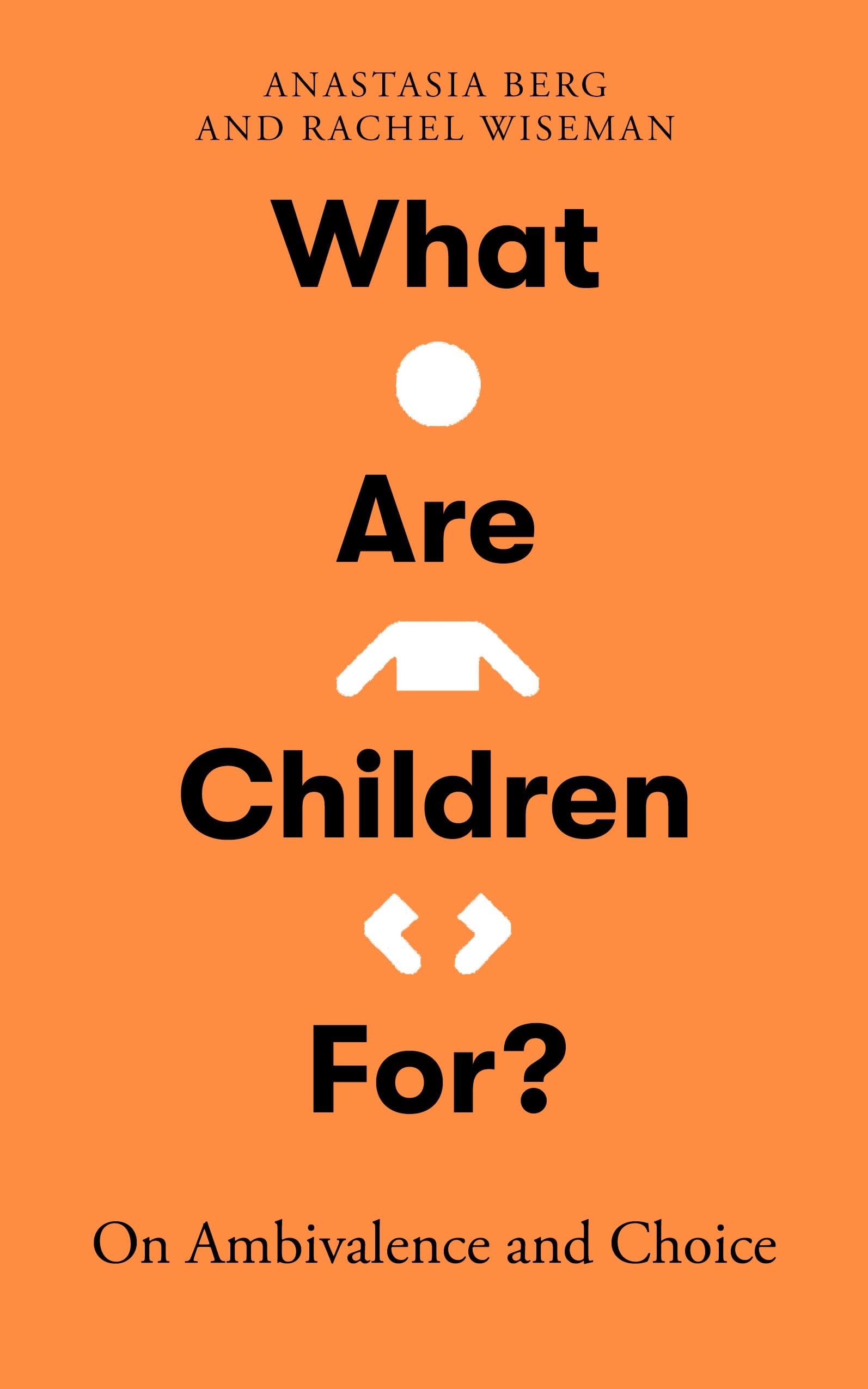 What Are Children For?: On Ambivalence and Choice Philosophy