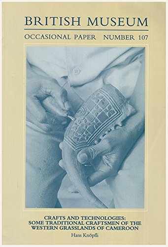 Crafts and Technologies: Some Traditional Craftsmen of the Western Grasslands of Cameroon (British Museum, Occasional Paper, Band 107) General education