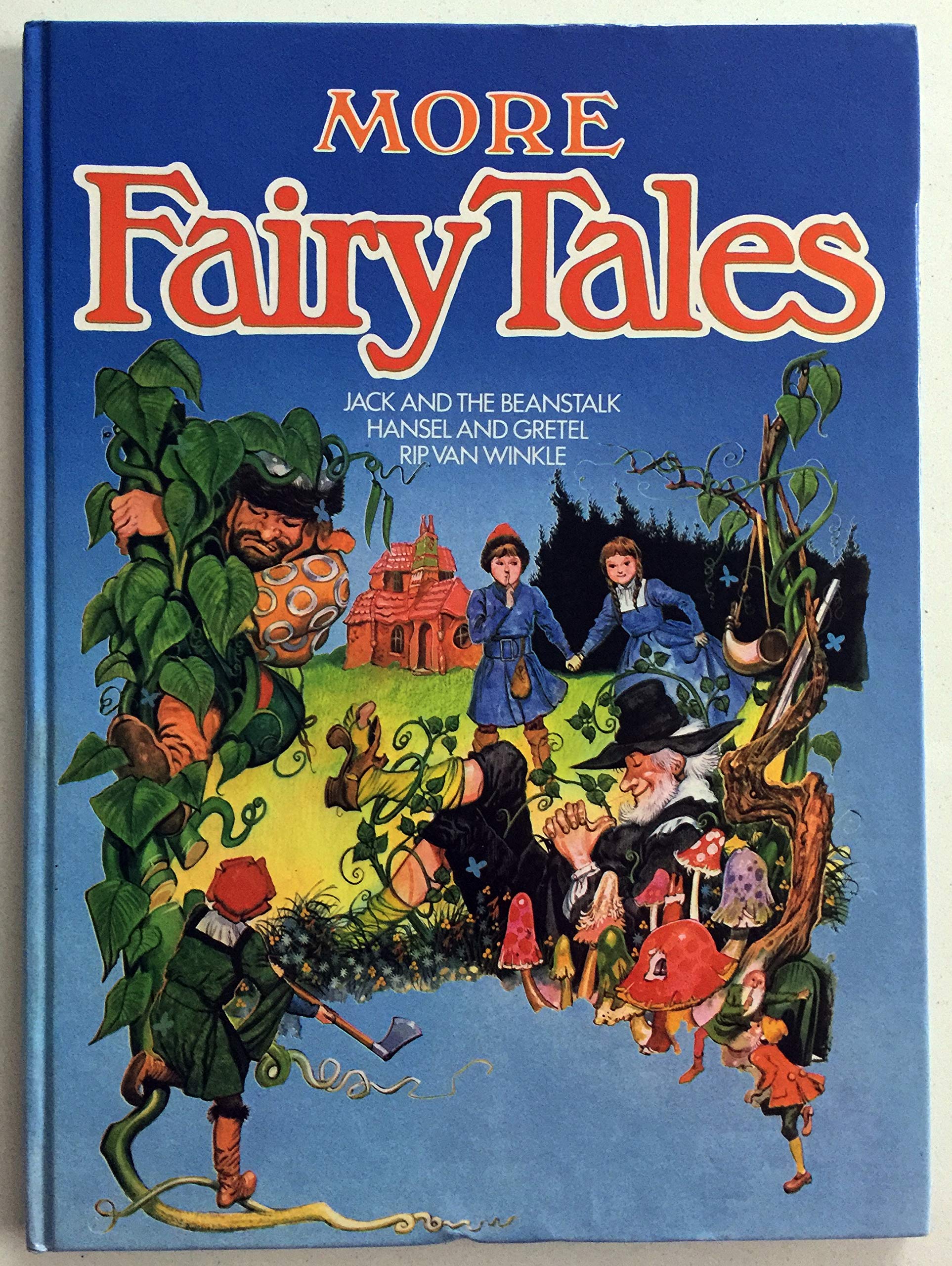 More Fairy Tales: Jack and the Beanstalk, Hansel and Gretel, Rip Van Winkle (Fairy tale selections) Fairy Tales & Legends
