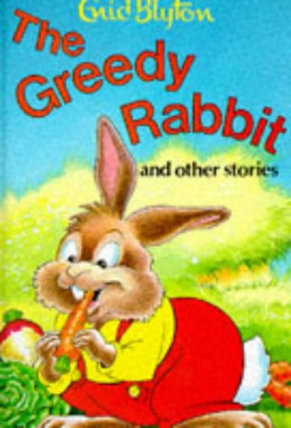 The Greedy Rabbit and Other Stories (Enid Blyton's Popular Rewards Series 1) Novels & Short Stories