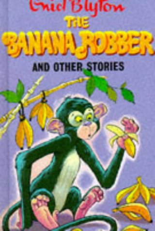 The Banana Robber and Other Stories (Enid Blyton's Popular Rewards Series 2) Novels & Short Stories