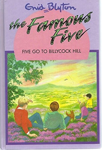 Five Go to Billycock Hill (The Famous Five Series IV, Band 16) Novels & Short Stories