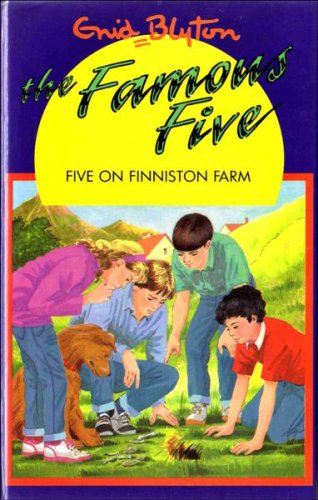Five on Finniston Farm (The Famous Five Series IV, Band 18) Novels & Short Stories