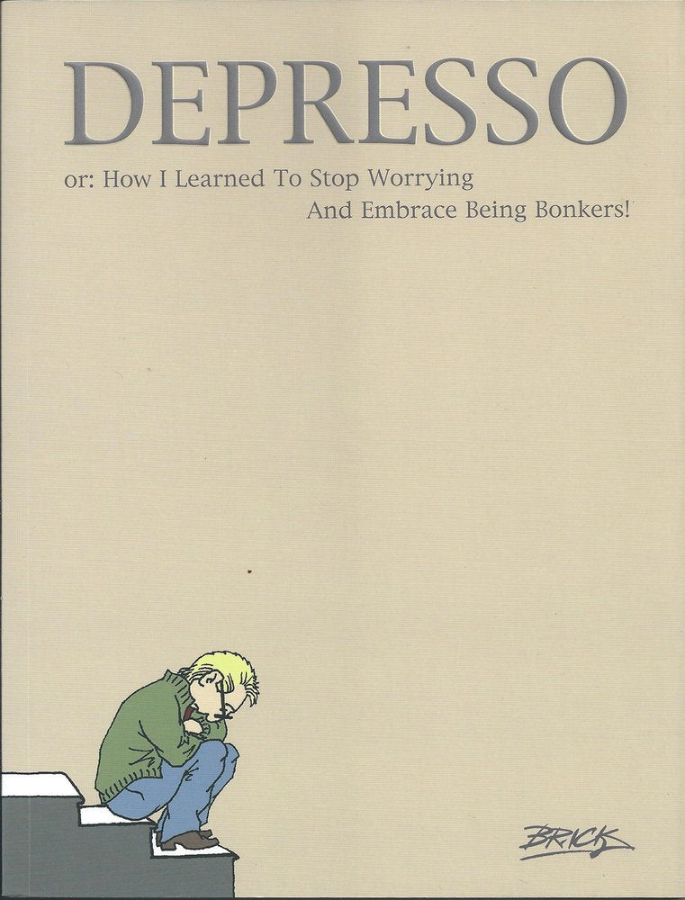 Depresso: Or: How I Learned to Stop Worrying and Embrace Being Bonkers book