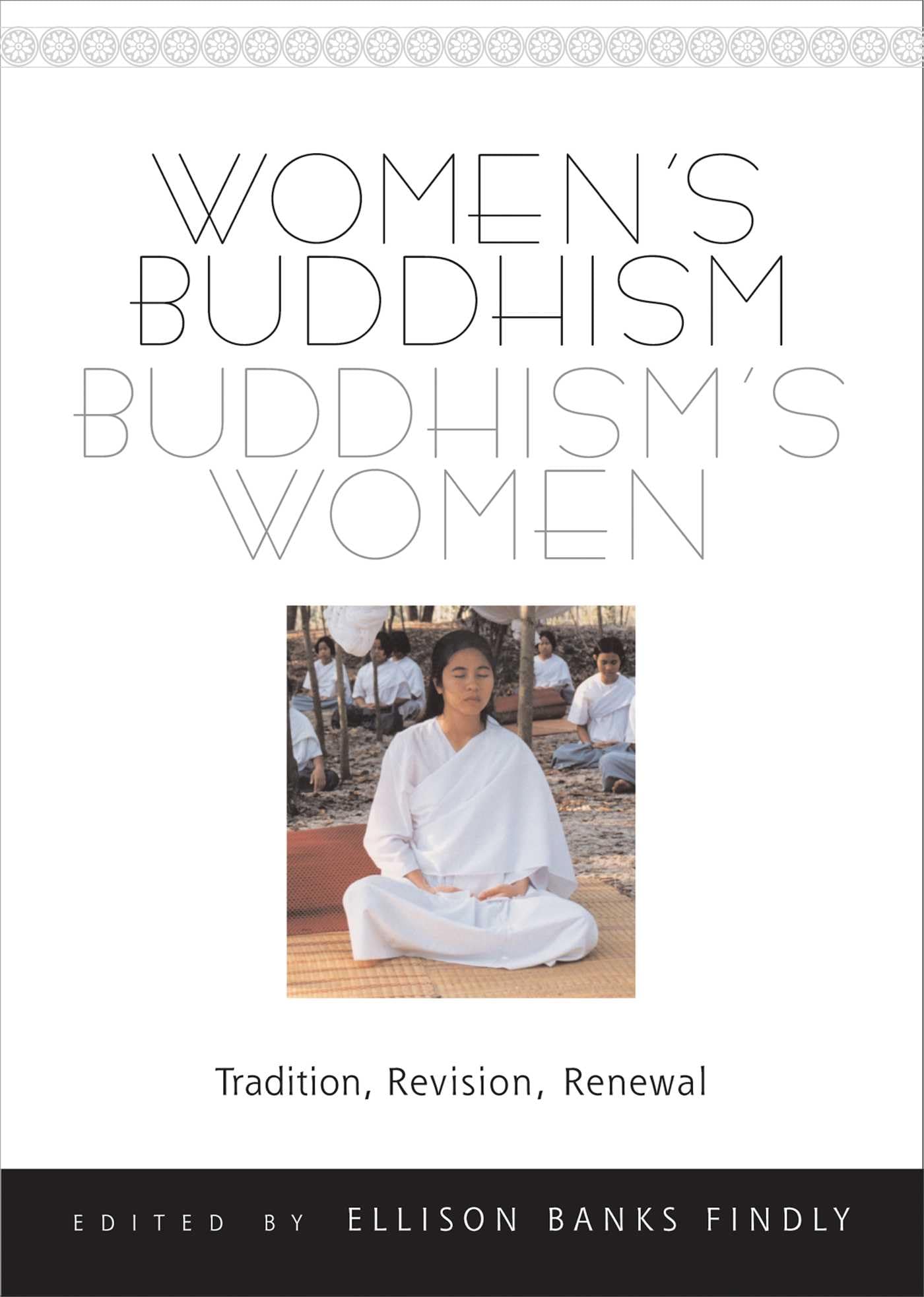 Women's Buddhism, Buddhism's Women: Tradition, Revision, Renewal Philosophy
