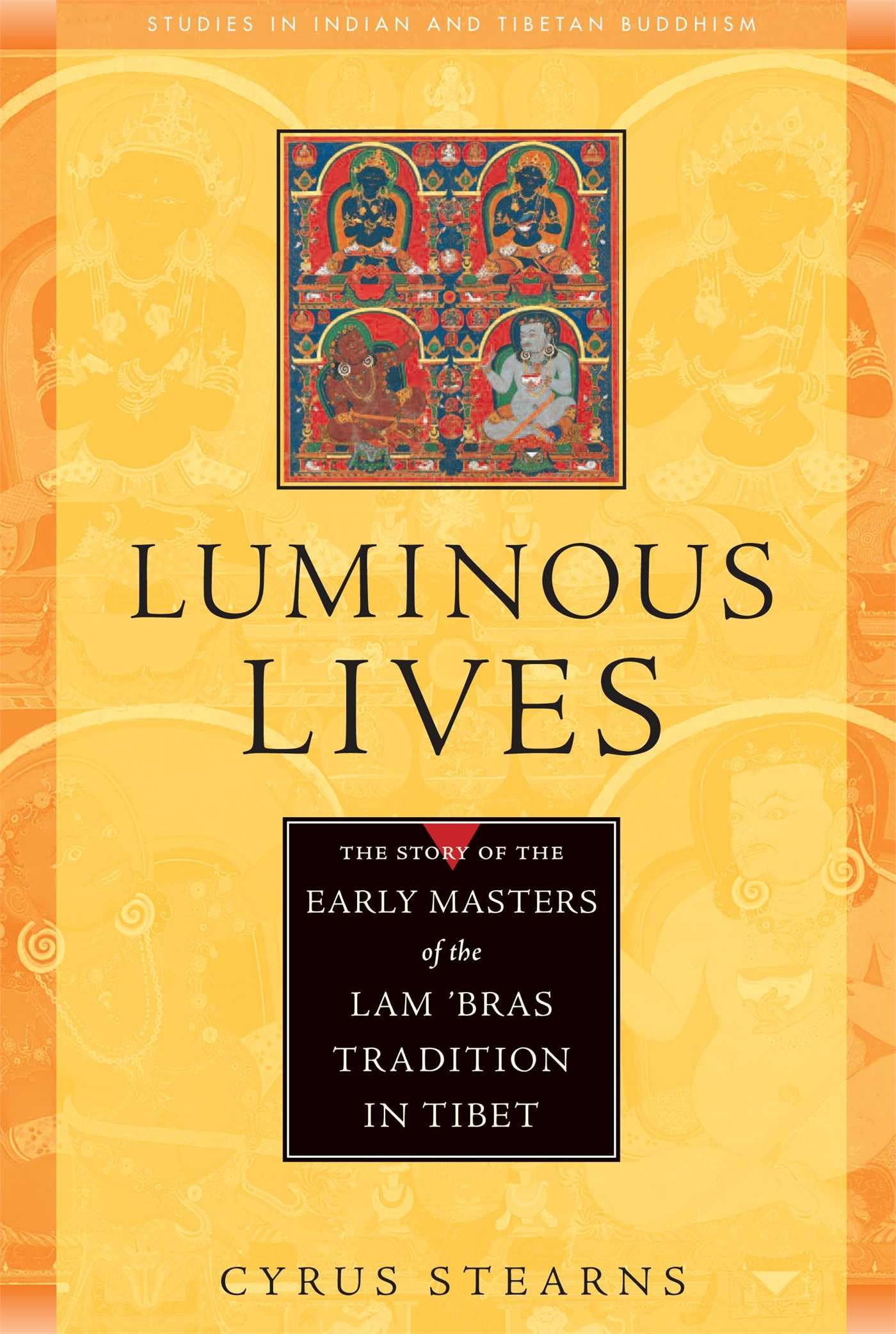 Luminous Lives: The Story of the Early Masters of the Lam 'bras in Tibet book