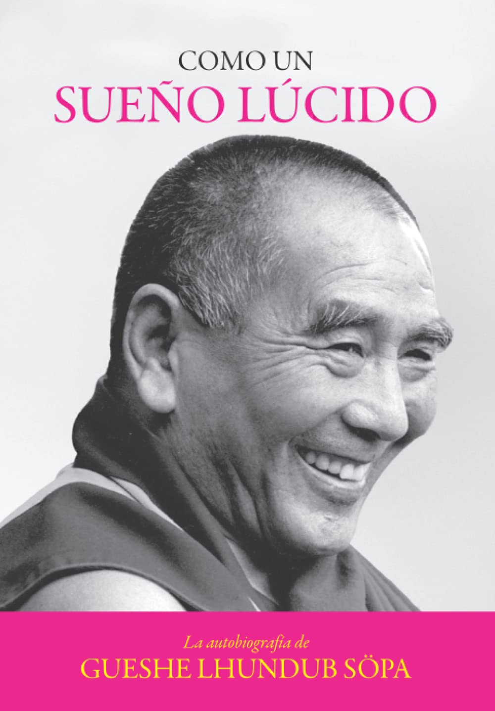 Como un sueño lúcido: La autobiografía de Gueshe Lhundub Söpa: The Autobiography of Geshe Lhundub Sopa Art & Literature Books