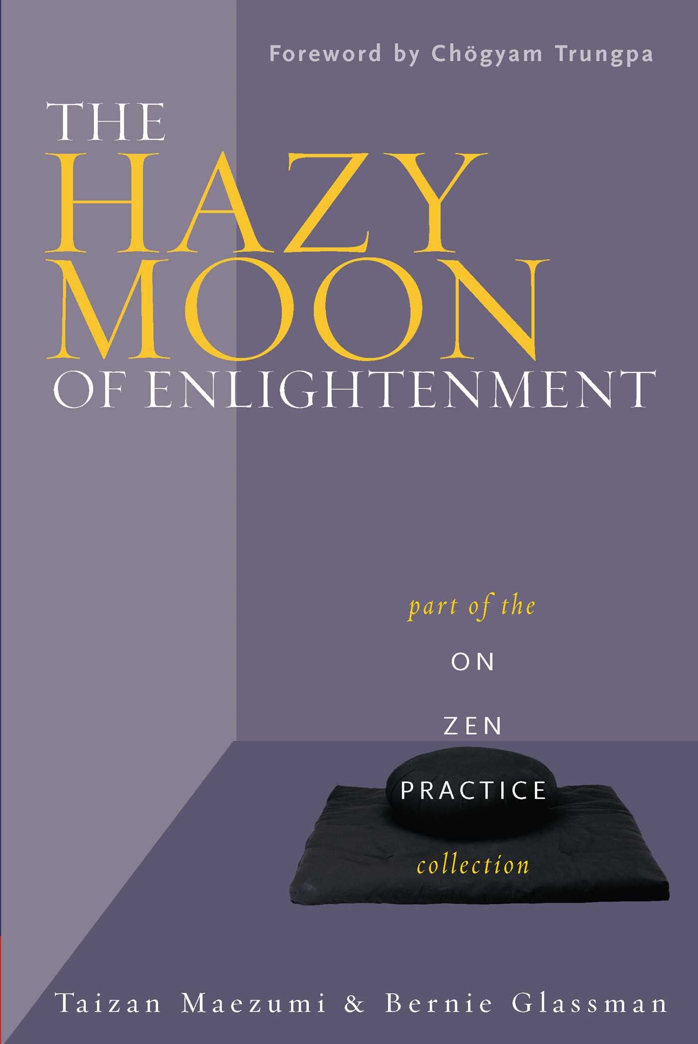 The Hazy Moon of Enlightenment: Part of the On Zen Practice collection Philosophy