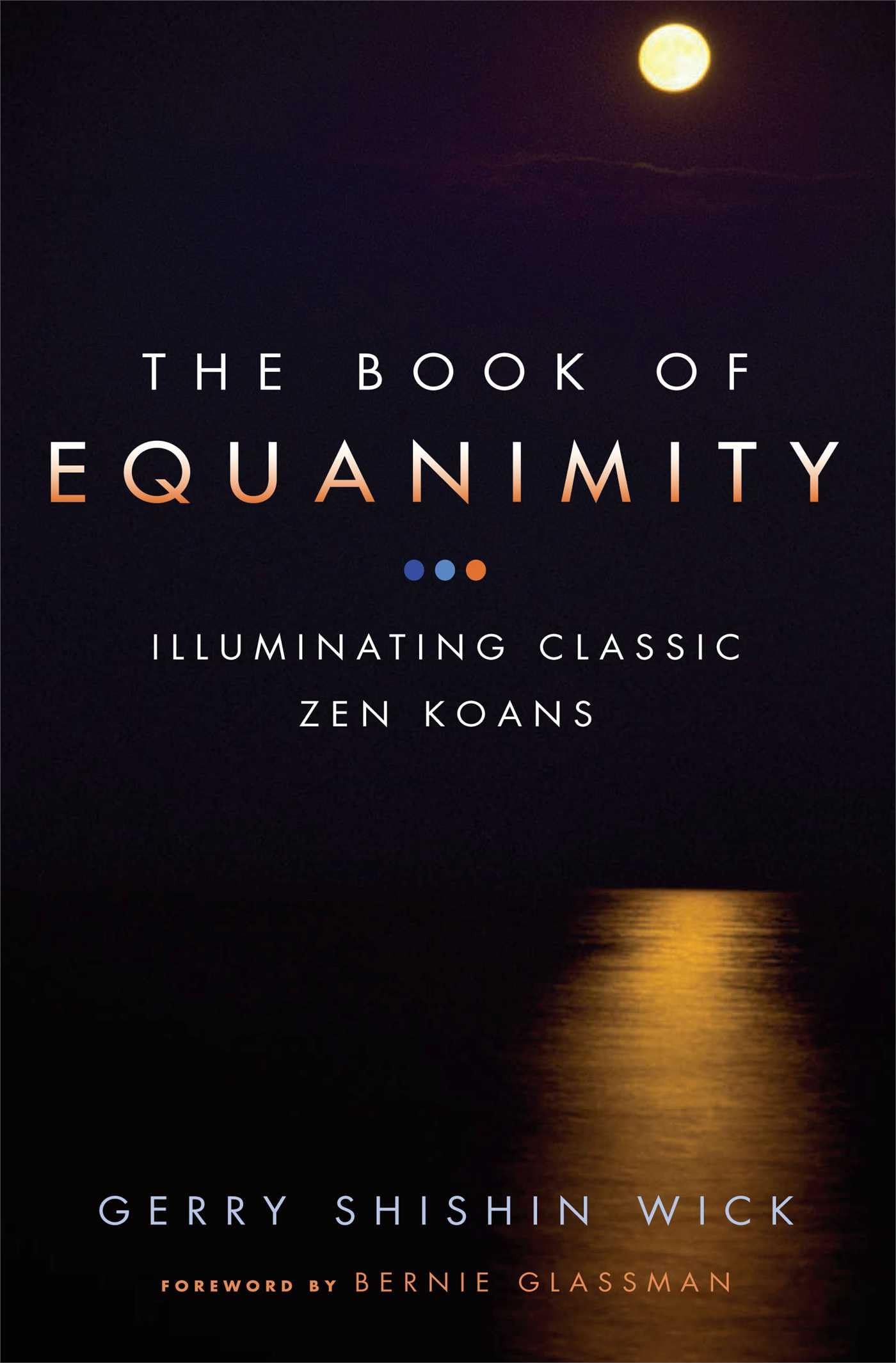 The Book of Equanimity: Illuminating Classic Zen Koans book