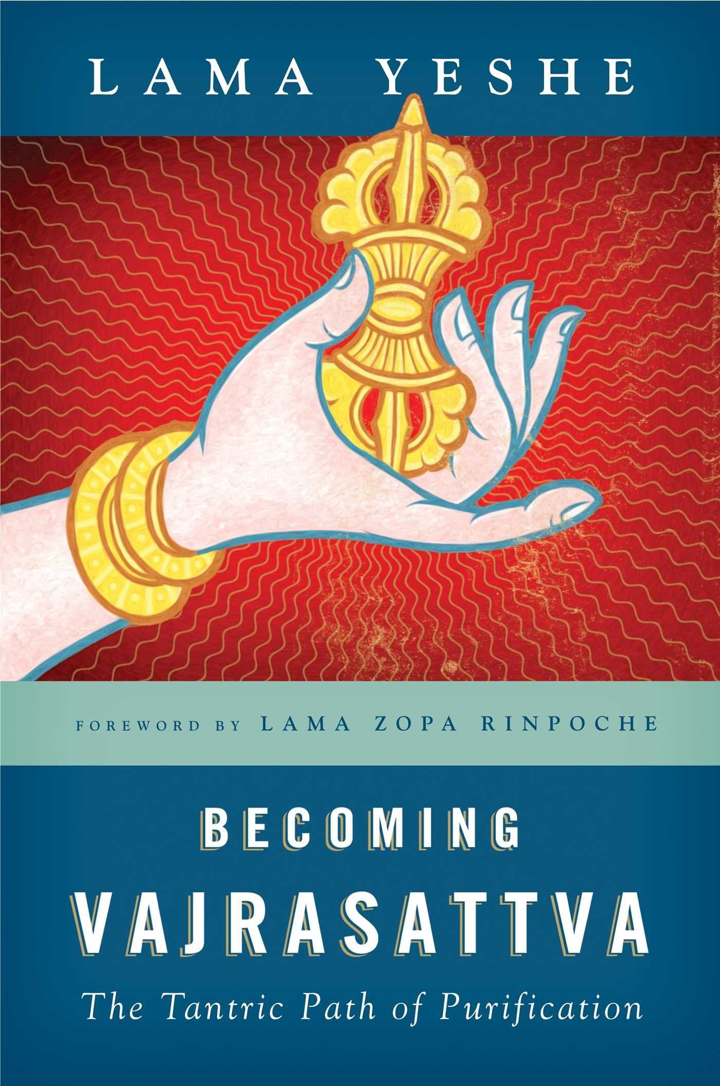 Becoming Vajrasattva: The Tantric Path of Purification Philosophy